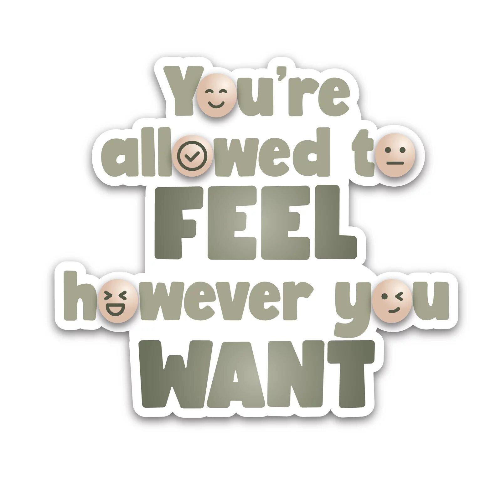 YOU’RE ALLOWED TO FEEL HOWEVER YOU WANT – STICKER cover image