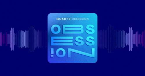 Listen to the Quartz Obsession podcast