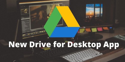 Google's New Drive for Desktop App Makes Syncing Files and Photos Easier