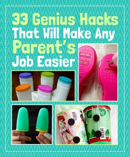 33 Genius Hacks Guaranteed To Make A Parent's Job Easier