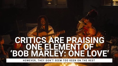 Critics Have Seen 'Bob Marley: One Love,' And They’re All Saying The Same Thing About The Biopic