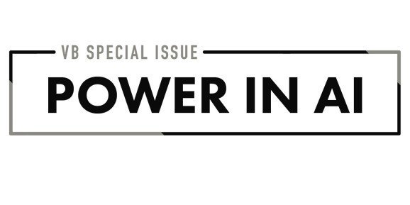 VB Special Issue: Power in AI