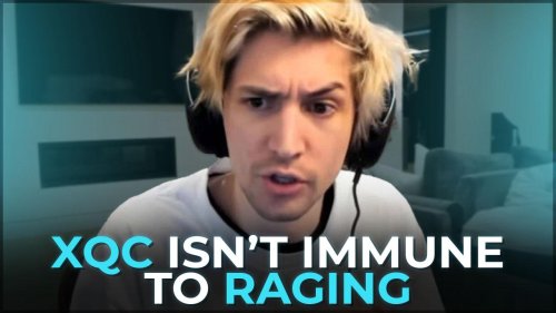Even XQC isn’t immune to RAGE