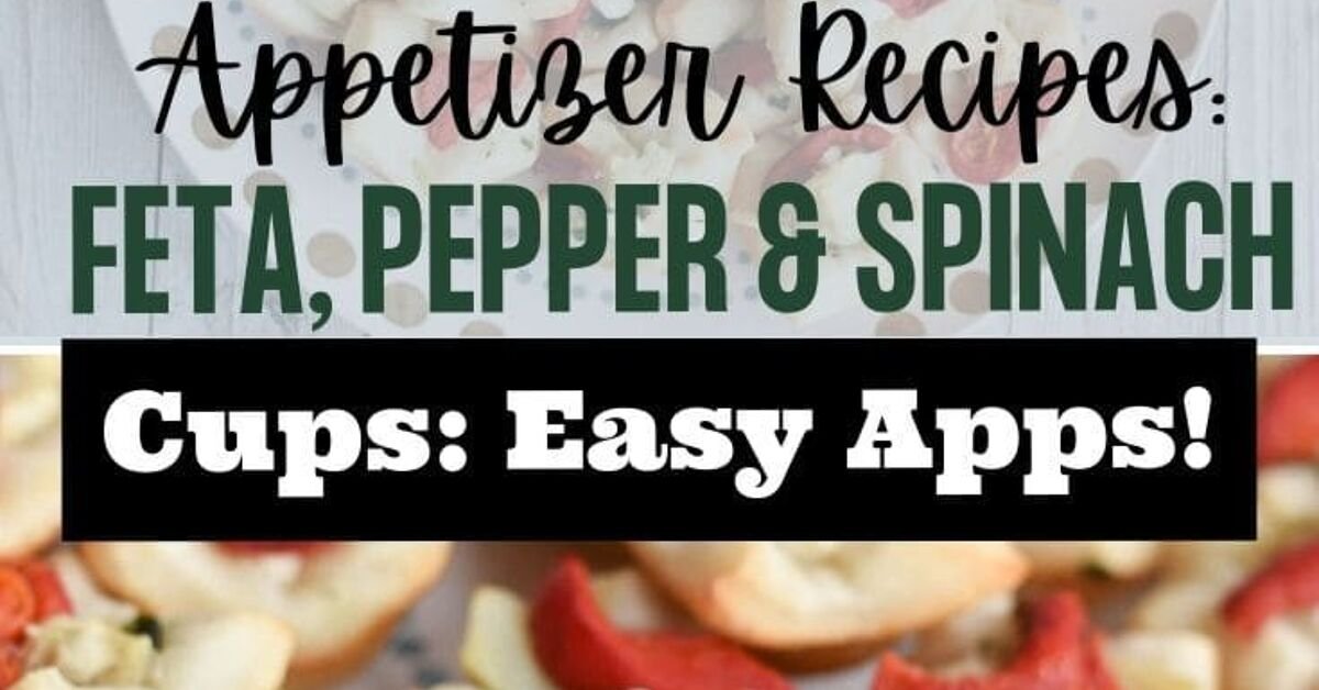 Easy Appetizer Recipe | Feta, Pepper Spinach Cups
