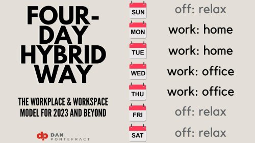 The Four-Day Hybrid Week: A Better Way Of Work