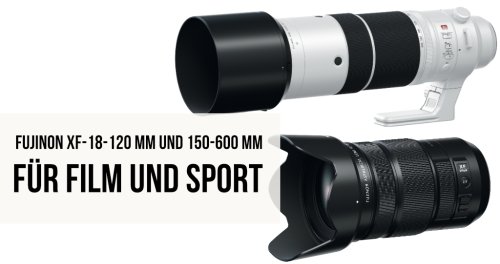 Fujinon XF 18-120 mm, 150-600 mm - fotocommunity Fotoschule