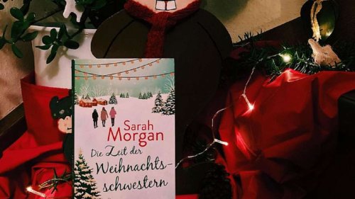 Wundervolles Weihnachtsbuch zum Schmökern: „Die Zeit der Weihnachtsschwestern“ von Sarah Morgan – mein Buchtipp