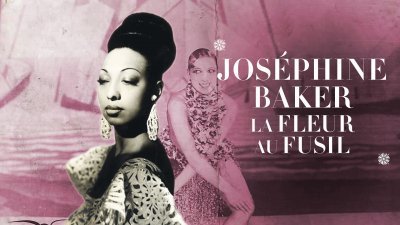 Secrets d'Histoire Josephine Baker, la fleur au fusil...