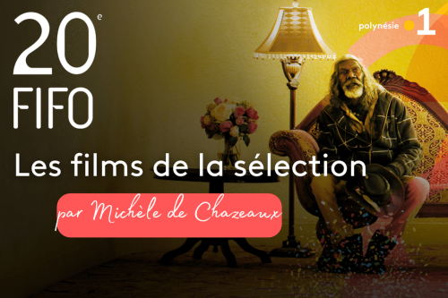 20e FIFO : Présentation de la sélection par Michèle de Chazeaux