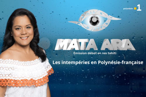 Mata Ara : L’après... intempéries en Polynésie française