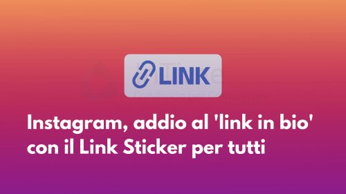 Instagram, addio al ‘link in bio’ con il Link Sticker per tutti