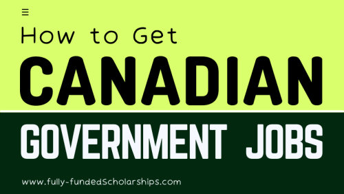 Jobs in Canadian Government Departments 2022 - Submit Resume - Fully Funded Scholarships 2023