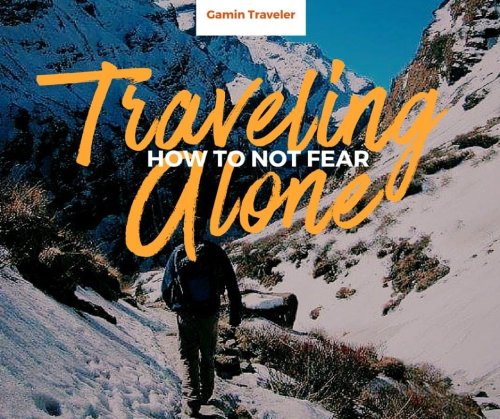 How to NOT fear Traveling Alone