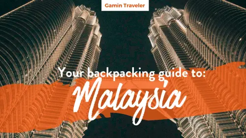 Backpacking Malaysia And Things to Do in Malaysia