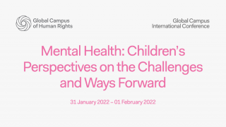 Global Campus International Conference 2022: Mental Health - Children’s Perspectives on the Challenges and Ways Forward