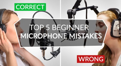 5 Beginner Microphone Mistakes – and How to Avoid Them!