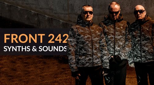Die prägenden Synthesizer von Front 242