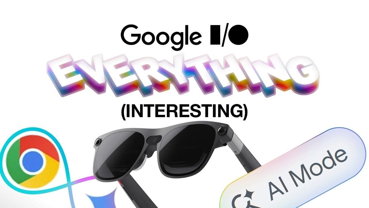Google I/O Recap 2025: How AI (and Gemini) Will Redefine Your Digital Life