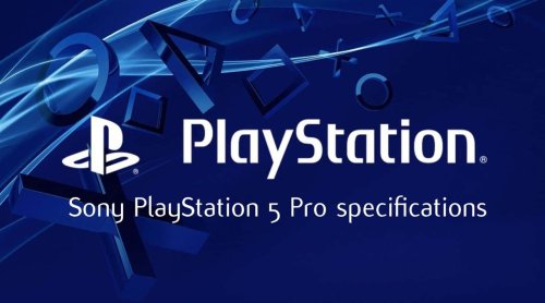 Sony PlayStation 5 Pro specifications leaked