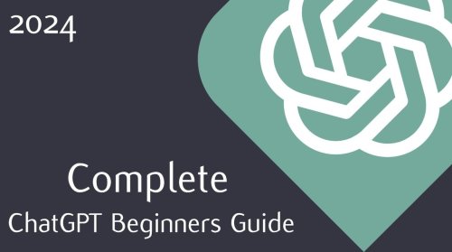 Complete ChatGPT Beginners Guide for 2024 (video)