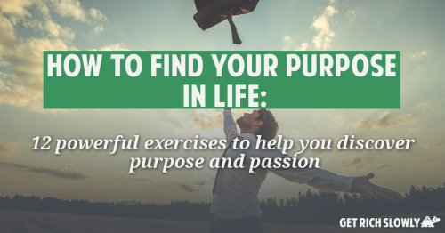 Finding purpose: 12 exercises to help you discover purpose and passion