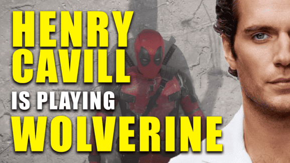 Henry Cavill Is Playing Wolverine In Deadpool 3 | GIANT FREAKIN ROBOT