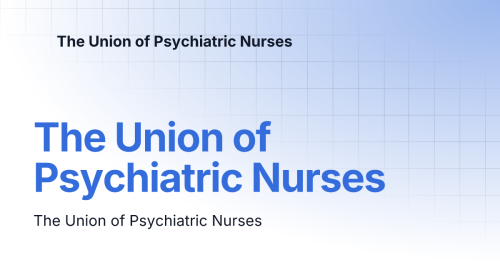 The Union of Psychiatric Nurses | The Union of Psychiatric Nurses