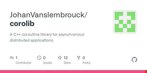 GitHub - JohanVanslembrouck/corolib: A C++ coroutine library for asynchronous distributed applications