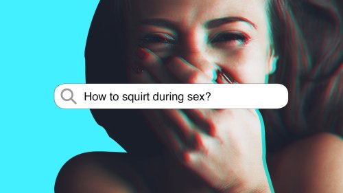 How to Squirt During Sex, According to a Record-Holding Squirter and a Neuroscientist
