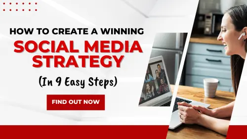 How to Create a Winning Social Media Strategy (In 9 Easy Steps!)