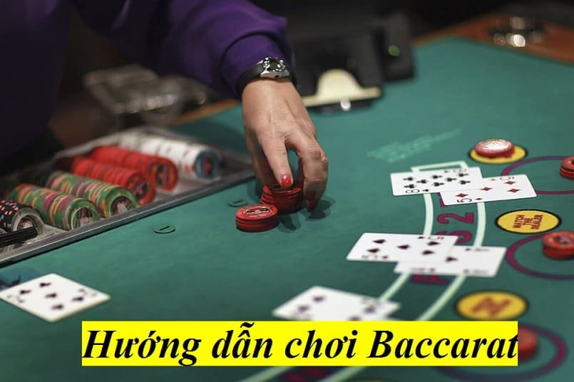 Huong dan cach choi Baccarat tu A den Z cuc don gian