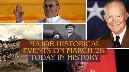 Major Historical Events on March 28- Today in History