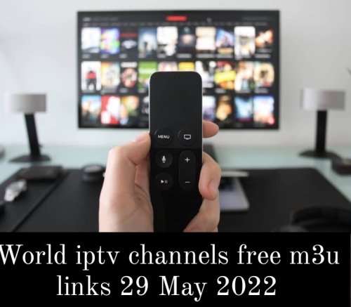 World iptv channels free m3u links 29 May 2022