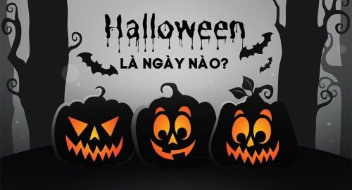Halloween là ngày gì? ngày nào? Ý nghĩa? Nguồn gốc?