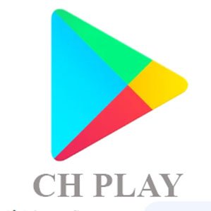 CH Play: Cách Tải CH Play App Miễn Phí cho máy điện thoại Android
