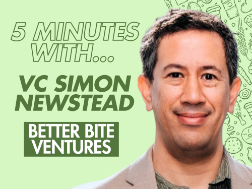 5 Minutes with A Future Food VC: Better Bite Ventures’s Simon Newstead