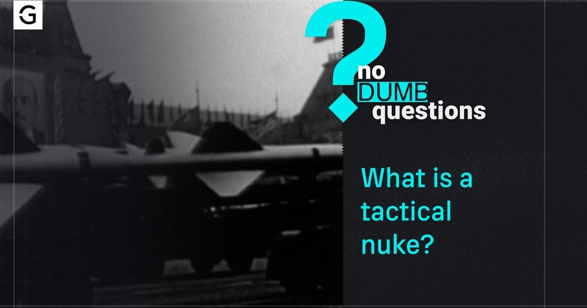 No Dumb Questions: What is a tactical nuke?
