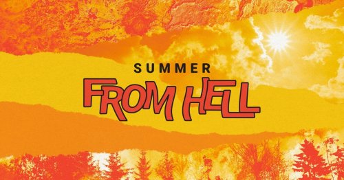 Welcome to the summer from hell: 2022 is shaping up to be a season of disaster — and a preview of our future