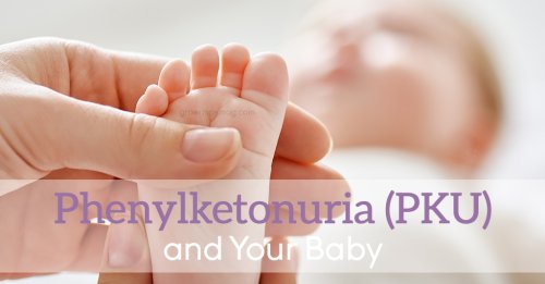 Phenylketonuria (PKU) and Your Baby - Grown Ups Magazine