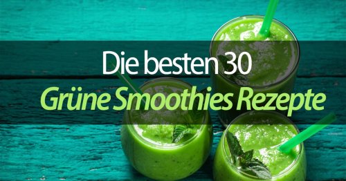 Die besten 30 Grüne Smoothies Rezepte