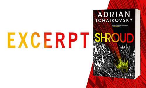 Excerpt: SHROUD by Adrian Tchaikovsky