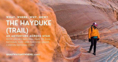 The Hayduke (Trail): What, Where, Why, and How?