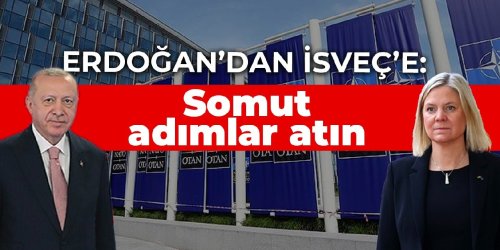 Erdoğan'dan İsveç'e: Somut adımlar atın