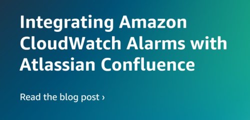 How to Integrate Amazon CloudWatch Alarms with Atlassian Confluence