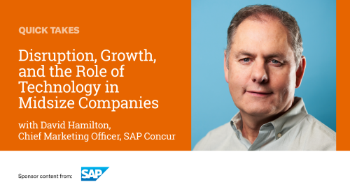 Video Quick Take: SAP’s David Hamilton on Disruption, Growth, and the Role of Technology in Midsize Companies - SPONSOR CONTENT FROM SAP