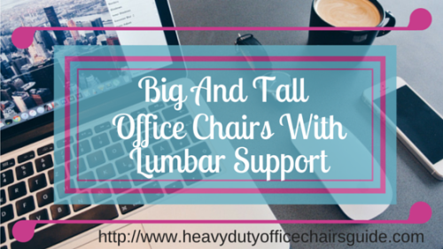 Big And Tall Office Chairs With Lumbar Support | Best Ergonomic Office Chairs For Big And Tall