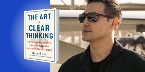 The Art of Clear Thinking: A Stealth Fighter Pilot’s Timeless Rules for Making Tough Decisions