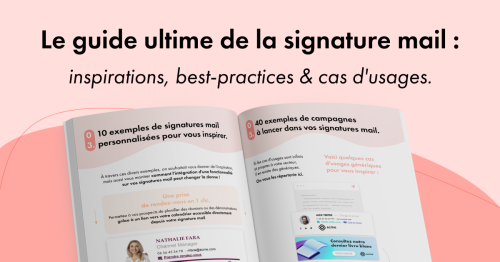 Le guide de la signature mail : conseils d’experts, designs inspirants et bonnes pratiques