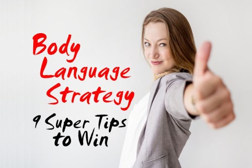 Body Language Strategy 9 Super Tips to Win