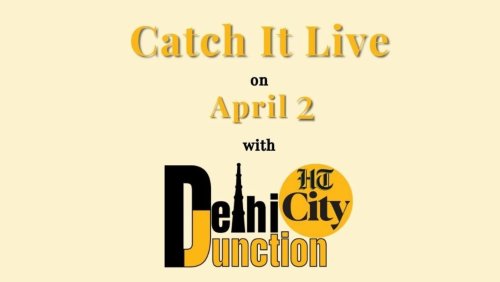 HT City Delhi Junction: Catch It Live on April 2
